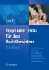 Tips und Tricks für Anästhesisten - Heinz M. Loick