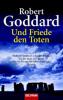 Und Friede den Toten - Robert Goddard