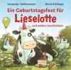 Ein Geburtstagsfest für Lieselotte und andere Geschichten - Alexander Steffensmeier