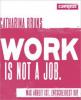 work is not a job (pinke Ausgabe) - Catharina Bruns