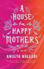 A House for Happy Mothers - Amulya Malladi