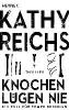 Knochen lügen nie - Kathy Reichs