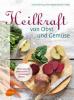 Heilkraft von Obst und Gemüse - Bernadette Bächle-Helde, Ursel Bühring