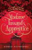 Madame Tussaud's Apprentice - Kathleen Benner Duble