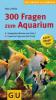 300 Fragen zum Aquarium - Petra Kölle