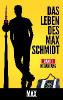 Das Leben des Max Schmidt - Max