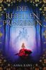 Die Rebellenprinzessin - Anna Rawe