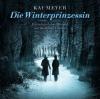 Die Winterprinzessin, 6 Audio-CDs - Kai Meyer, Marco Göllner