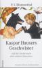 Kaspar Hausers Geschwister - P. J. Blumenthal