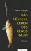 Das kürzere Leben des Klaus Halm - Lukas Holliger