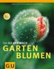 Gartenblumen - Bernd Hertle, Peter Kiermeier, Marion Nickig