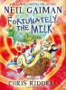 Fortunately, the Milk... - Neil Gaiman