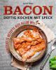 Bacon - Deftig kochen mit Speck - James Villas