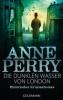 Die dunklen Wasser von London - Anne Perry