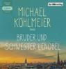 Bruder und Schwester Lenobel, 2 MP3-CDs - Michael Köhlmeier