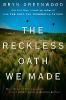 The Reckless Oath We Made - Bryn Greenwood