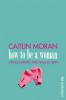 How to be a woman - Caitlin Moran