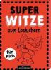 Super-Witze zum Loskichern - Ute Löwenberg