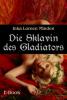 Die Sklavin des Gladiators - Inka Loreen Minden