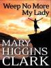 Weep No More My Lady - Mary Higgins Clark