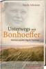 Unterwegs mit Bonhoeffer - Martin Schramm