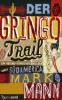 Der Gringo Trail: Ein absurd komischer Road-Trip durch Südamerika - Mark Mann