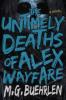 The Untimely Deaths of Alex Wayfare - M. G. Buehrlen