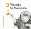 3 Wünsche für Mopsmann - Sebastian Meschenmoser