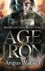 Age of Iron - Angus Watson