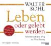 Leben oder gelebt werden - Walter Kohl