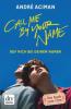 Call Me by Your Name Ruf mich bei deinem Namen - André Aciman