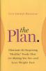 The Plan: Eliminate the Surprising "Healthy" Foods That Are Making You Fat--And Lose Weight Fast - Lyn-Genet Recitas