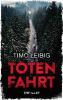 Totenfahrt: Thriller - Timo Leibig
