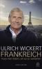 Frankreich muss man lieben, um es zu verstehen - Ulrich Wickert