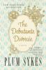 The Debutante Divorcee - Plum Sykes