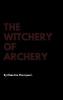 The Witchery of Archery - Maurice Thompson