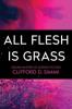All Flesh Is Grass - Clifford D. Simak