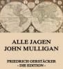 Alle jagen John Mulligan - Friedrich Gerstäcker