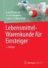 Lebensmittel-Warenkunde für Einsteiger - Gerald Rimbach, Jennifer Nagursky, Helmut F. Erbersdobler