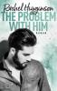 The Problem With Him - Rachel Higginson