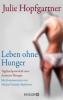 Leben ohne Hunger - Julie Hopfgartner, Michael Schulte-Markwort