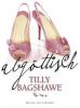Abgöttisch - Tilly Bagshawe