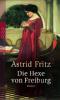 Die Hexe von Freiburg - Astrid Fritz