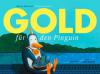 Gold für den Pinguin - Martin Baltscheit, Christine Schwarz