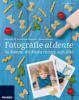 Fotografie al dente - So kommt die Pasta richtig aufs Bild! - Jana Mänz, Susan Brooks-Dammann, Corinna Gissemann