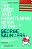 The Brief and Frightening Reign of Phil - George Saunders
