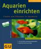 Aquarien einrichten - Axel Gutjahr