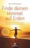 Finde deinen Himmel auf Erden - Anita Moorjani