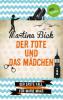 Der Tote und das Mädchen: Der erste Fall für Marie Maas - Martina Bick