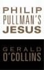 Philip Pullman's Jesus - Gerald O'Collins